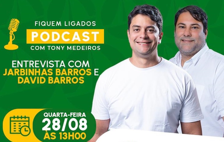 Entrevista de Jarbinhas e David Barros em PodCast de Tony Medeiros, na TV Liberdade, promete mexer com campanhas de Canoa